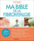 Ma bible de la fibromyalgie