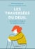 Les traversées du deuil - accueillir le chagrin et renaître à la vie