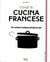 Come si cucina francese - 50 ricette tradizionali francesi