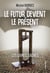LE FUTUR DEVIENT PRESENT LES LIVRES SACRES