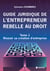 Guide juridique de l'entrepreneur rebelle au droit - Tome 1 : Réussir sa création d'entreprise