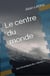 Le Centre du monde