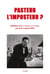 PASTEUR L'IMPOSTEUR ? : Réédition de « M. PASTEUR ET LA RAGE » (1887)