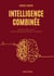 Intelligence combinée : Traité à l'ère de l'IA pour humains qui veulent le rester