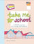 Take me to school a school journal for young explorers