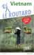 Guide du Routard : Vietnam (édition 2019)