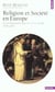 Religion et societe en europe. la secularisation aux xixe et xxe siecles (1789-2000) - nouvelle edit