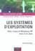 Les systèmes d'exploitation - unix, linux, windows xp avec c et java - l3/master/écoles d'ingénieurs - cours et exercices corrigés