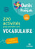 Outils pour le français : 220 activités pour enrichir son vocabulaire - CE1 - fichier photocopiable (édition 2011)