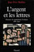 L'argent et les lettres - histoire du capitalisme d'édition (1880-1920)
