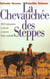 La chevauchée des steppes - 3000 km à cheval à travers l'Asie centrale