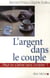 L'Argent dans le couple : Peut-on s'aimer sans compter ?