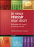 Je veux réussir mon droit - méthodes de travail et clés du succès (10e édition)