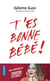 T'es bonne bébé !