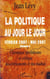 La politique au jour le jour t.4 - février 2007 mai 2007