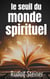 Le Seuil du Monde Spirituel
