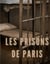 Les prisons de paris : enquête sur le système pénitentiaire parisien