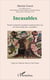 Incasables - parents et praticiens racontent et analysent leurs vies avec leurs enfants dits "incasables"