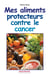 Mes aliments protecteurs contre le cancer