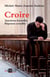 Croire - questions éternelles réponses actuelles
