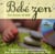 Bébé zen - éveil sensoriel de bébé