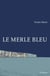 Le merle bleu