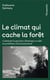 Le climat qui cache la forêt - comment la question climatique occulte les problèmes d'environnement