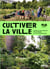 Cultiver la ville : l'agriculture urbaine pour rendre la ville comestible