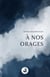 À nos orages