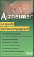 ALZHEIMER LE GUIDE DE L'ACCOMPAGNANT