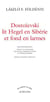 Dostoïevski lit Hegel en Sibérie et fond en larmes