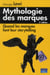 Mythologie des marques (2 édition)
