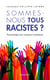 Sommes-nous tous racistes ? - psychologie des racismes ordinaires