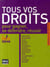 Tous vos droits - pour gagner, se défendre, réussir (édition 2010)