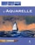 Et Si J'Apprenais... L'Aquarelle