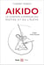 Aïkido - le chemin commun du maître et de l'élève