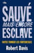 Sauvé mais encore esclave - faites tomber les forteresses