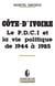 Côte-d'Ivoire - le P.D.C.I. et  la vie politique de 1945 à 1985