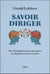 Savoir diriger - pour le développement des organisations, des dirigeants et de leurs conseillers