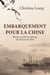 Embarquement pour la chine - histoires et destinees francaises dans l empire du milieu