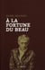 À la fortune du beau