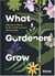 What gardeners grow