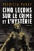 Cinq leçons sur le crime et l'hystérie