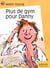 Plus de gym pour danny