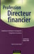 Profession directeur financier - toutes les facettes d'un métier d'avenir