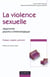 La violence sexuelle - Approche psycho-criminologique : Approche psycho-criminologique