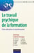 Le travail psychique de la formation - Entre aliénation et transformation