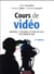 Cours de vidéo - matériels, tournage et prise de vues, post-production (3e édition)