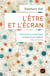 L'être et l'écran - comment le numérique change la perception
