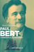 Paul Bert - l'inventeur de l'école laïque